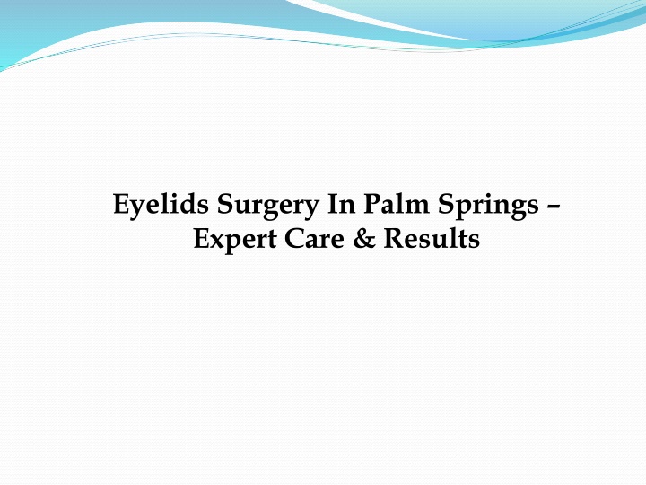 Eyelids Surgery In Palm Springs – Expert Care & Results