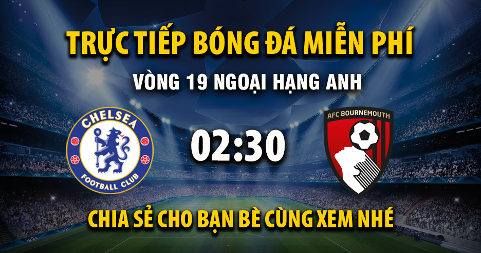 Link Trực tiếp Chelsea vs AFC Bournemouth  ngày 31/12/2025 vào lúc 30:02 - Xoilac Link