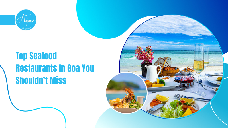 Top Seafood Restaurants in Goa You Shouldn’t Miss – Anjoned Hostel & Cafe