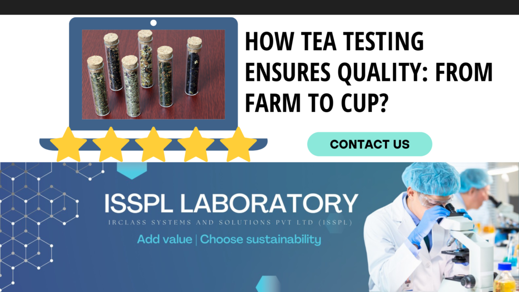 How Tea Testing Ensures Quality: From Farm to Cup? - ISSPLLAB