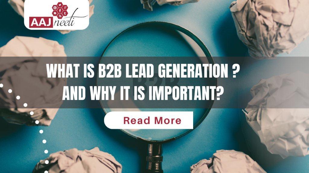 A Complete Guide for b2b Lead Generation AAJneeti Connect Ltd.