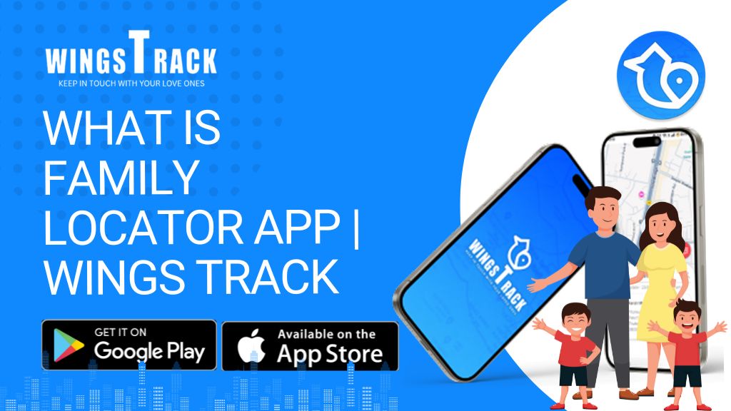 What is Family Locator App | Wings Track