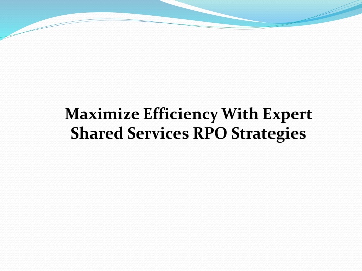 Maximize Efficiency With Expert Shared Services RPO Strategies