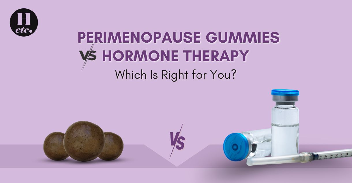 Perimenopause Gummies Vs HRT: What Should You Choose?  – Health etc India