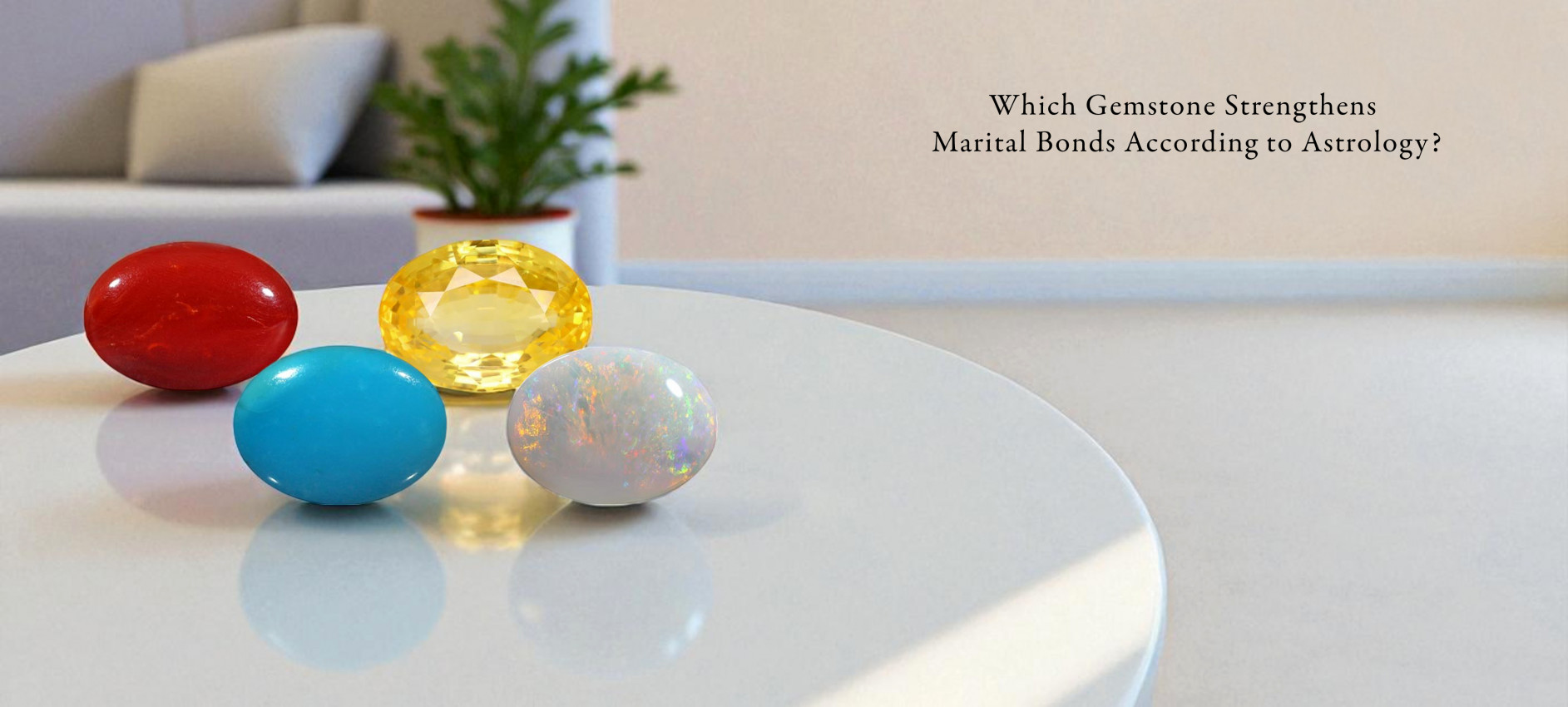 Which Gemstone Strengthens Marital Bonds According to Astrology?