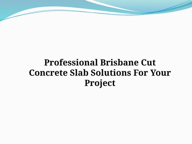 Professional Brisbane Cut Concrete Slab Solutions For Your Project
