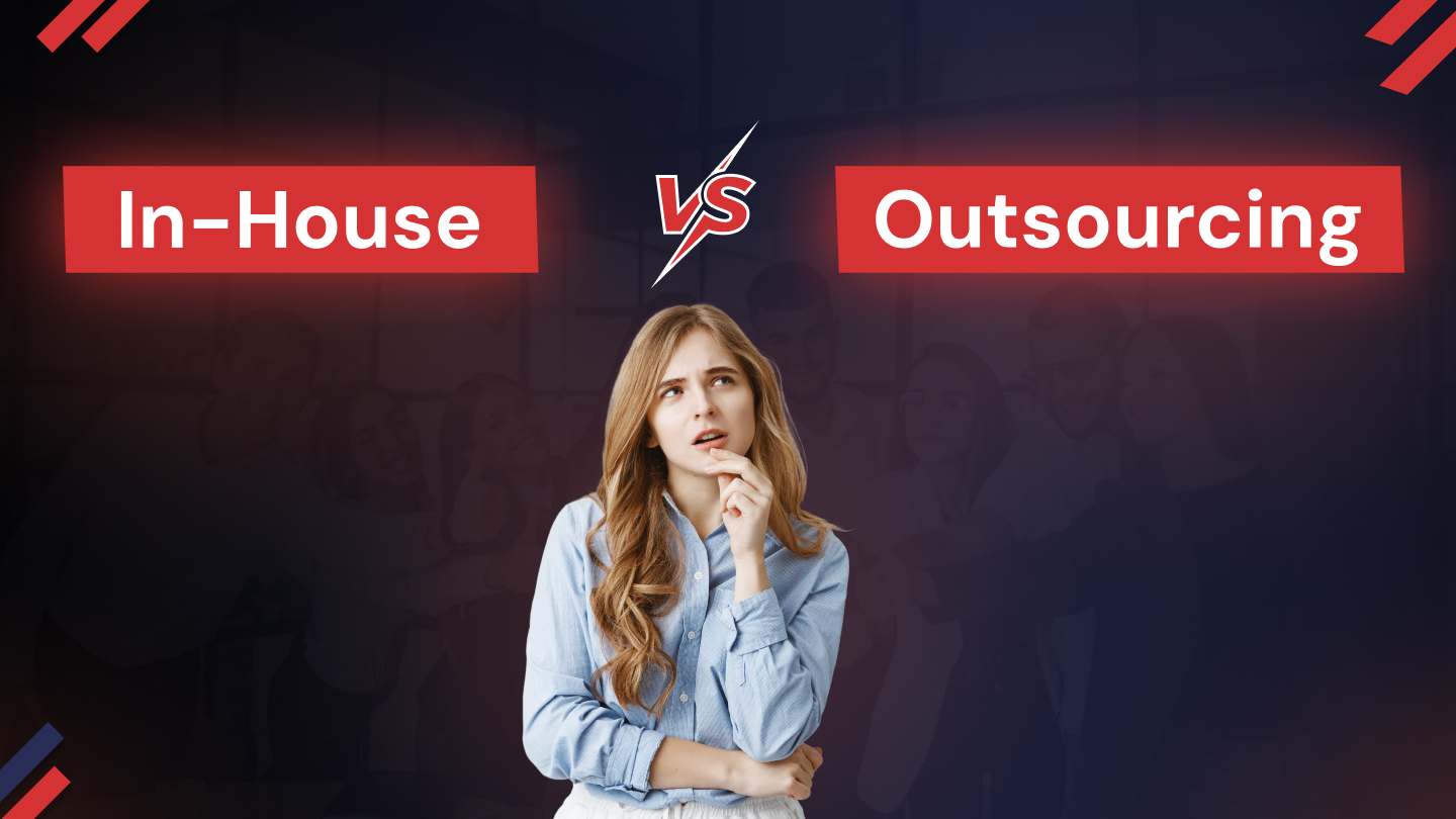 Outsourcing vs In-House Teams: A Smart Framework for Growth