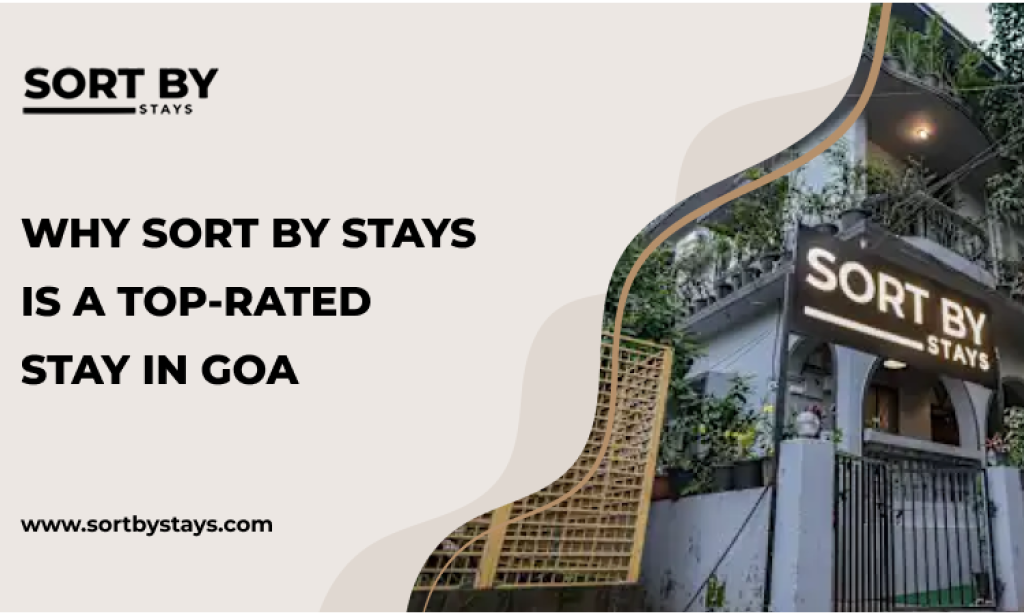 Why Sort By Stays Is a Top-Rated Stay in Goa?