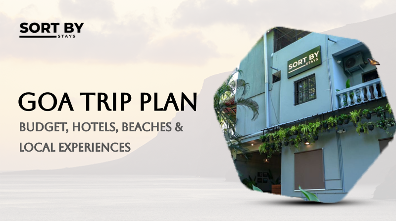Goa Trip Plan: Budget, Hotels, and Beaches Explored – Best Hostel in North Goa – Sort By stays