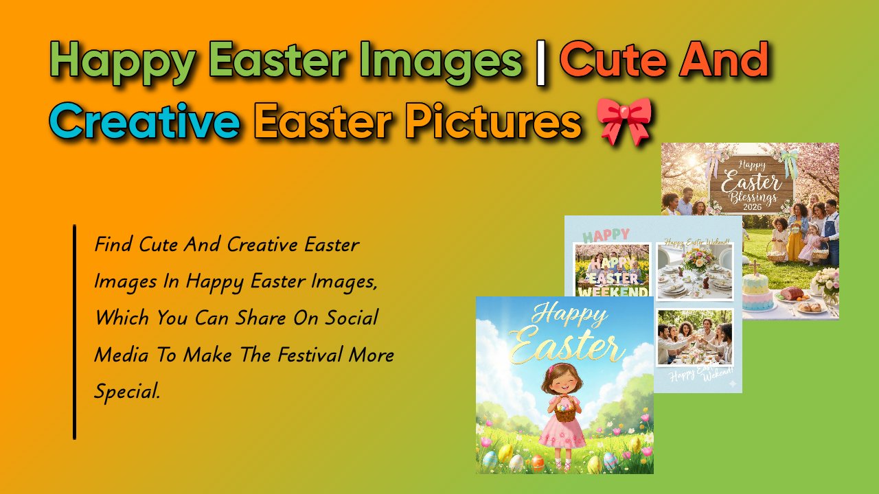 999+ Best Happy Easter Images To Share With Friends & Family