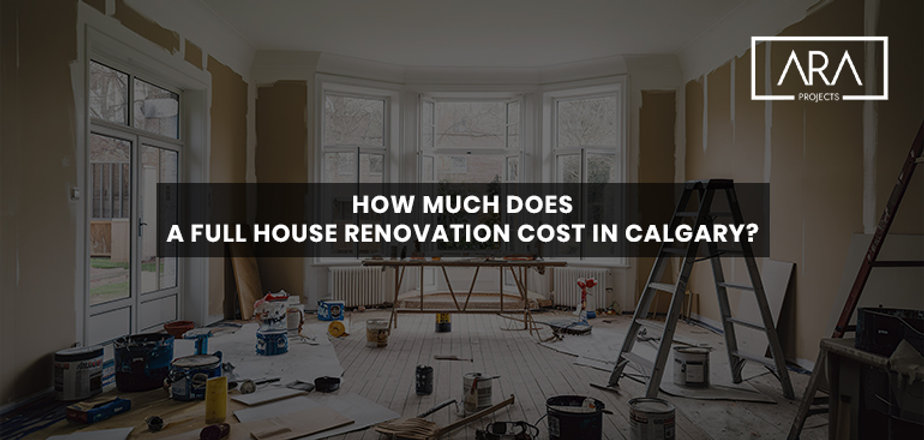 How Much Does a Full House Renovation Cost in Calgary?