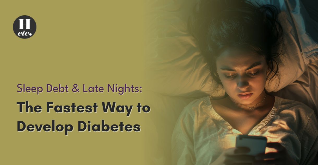 Sleep Debt & Late Nights: A Hidden Risk for Diabetes  – Health etc India