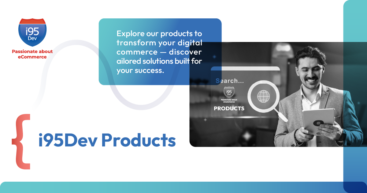Boost B2B Commerce with i95Dev B2B Connect for Adobe & Shopify - i95Dev