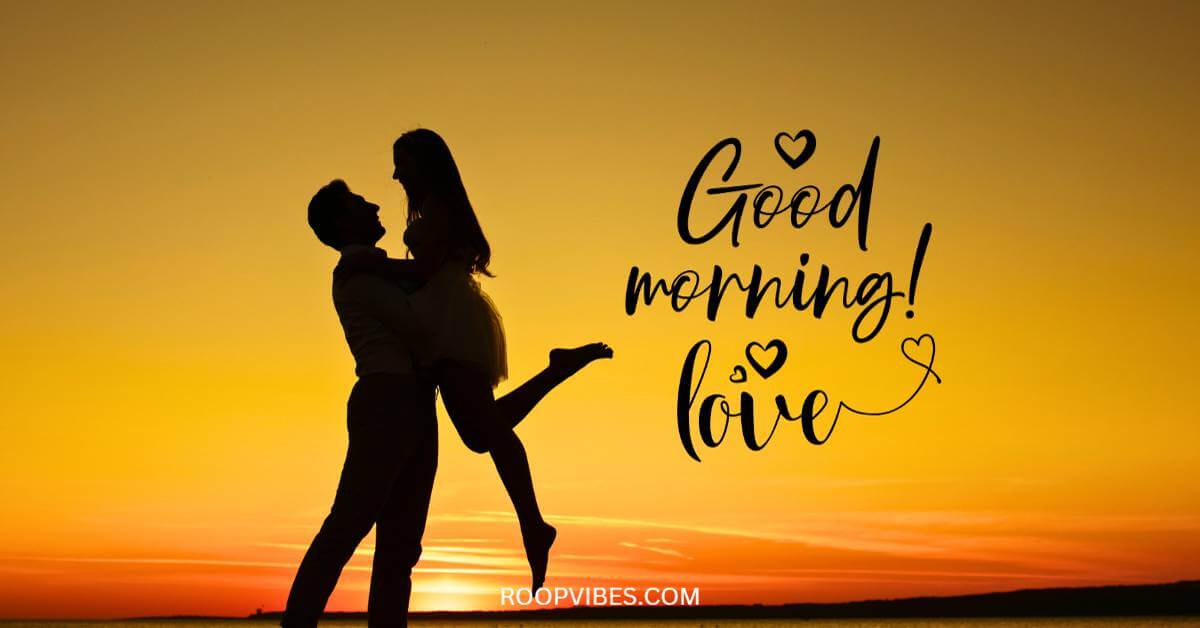 100+ Unique Good Morning Love Images, Quotes & Wishes for Couples - RoopVibes