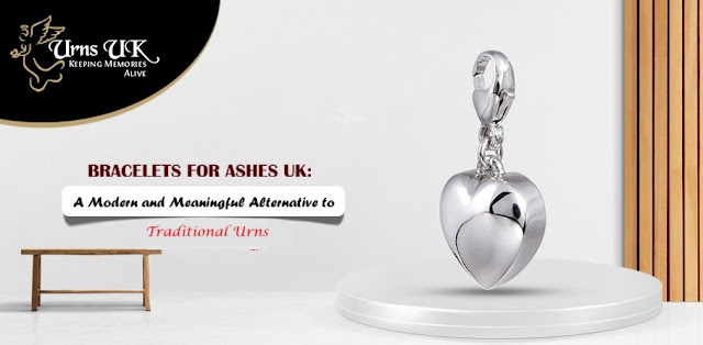 Bracelets for Ashes UK: A Modern and Meaningful Alternative to Traditional Urns