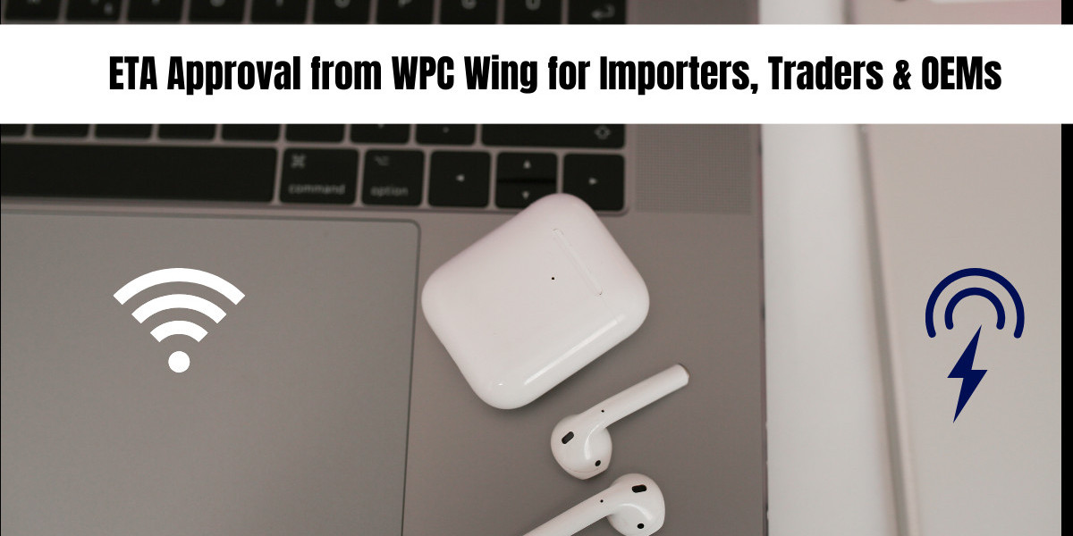ETA Approval from WPC Wing for Importers, Traders & OEMs