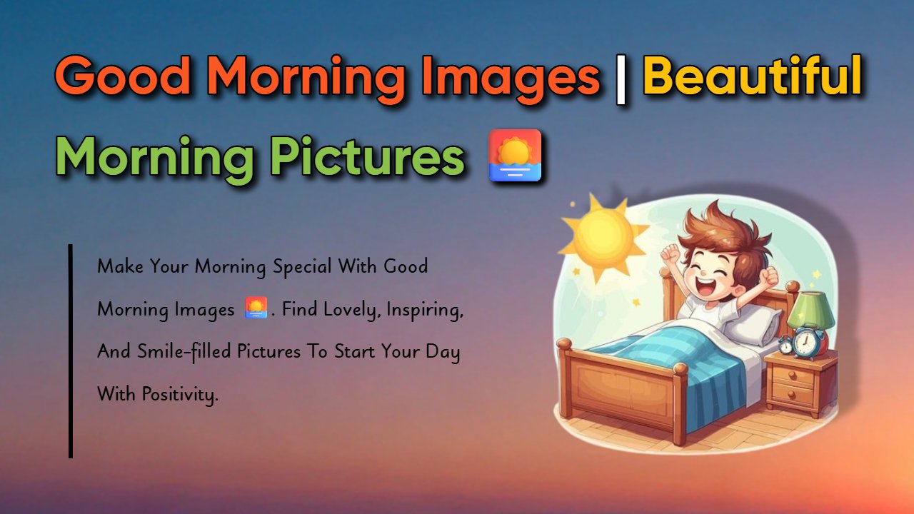 999+ Good Morning Images: HD Pics For Fresh & Positive Vibes