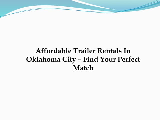 Affordable Trailer Rentals In Oklahoma City – Find Your Perfect Match