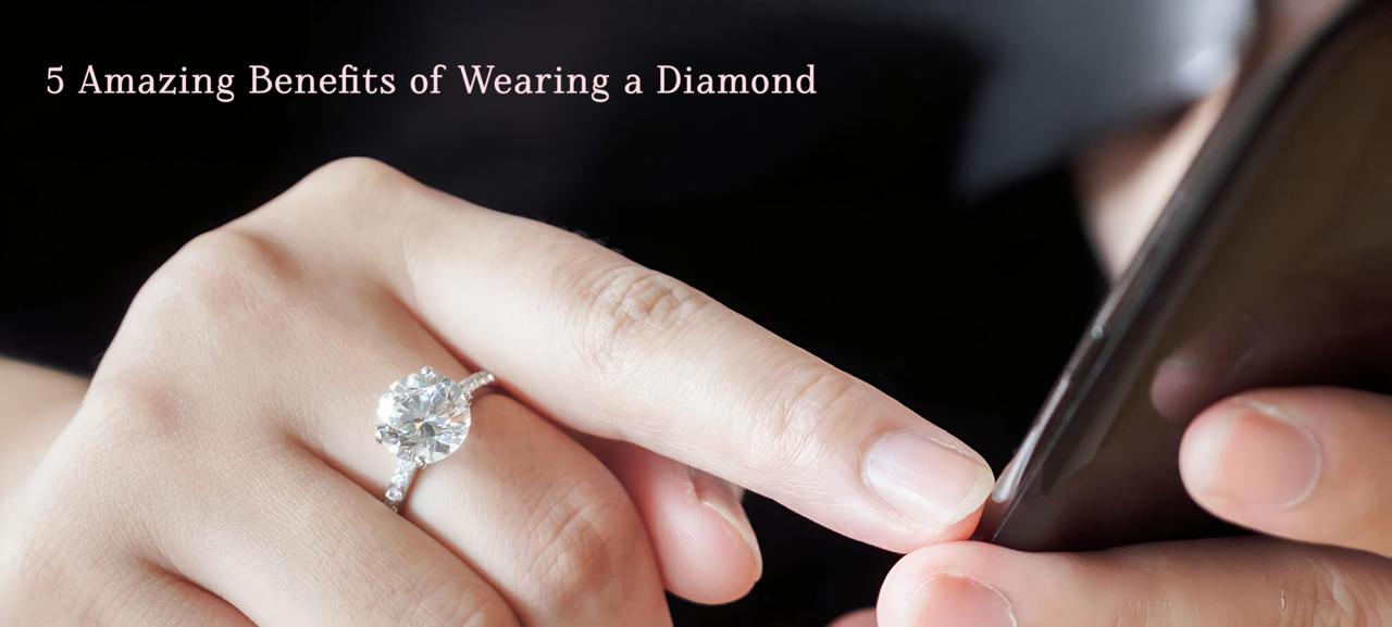 5 Amazing Benefits of Wearing a Diamond
