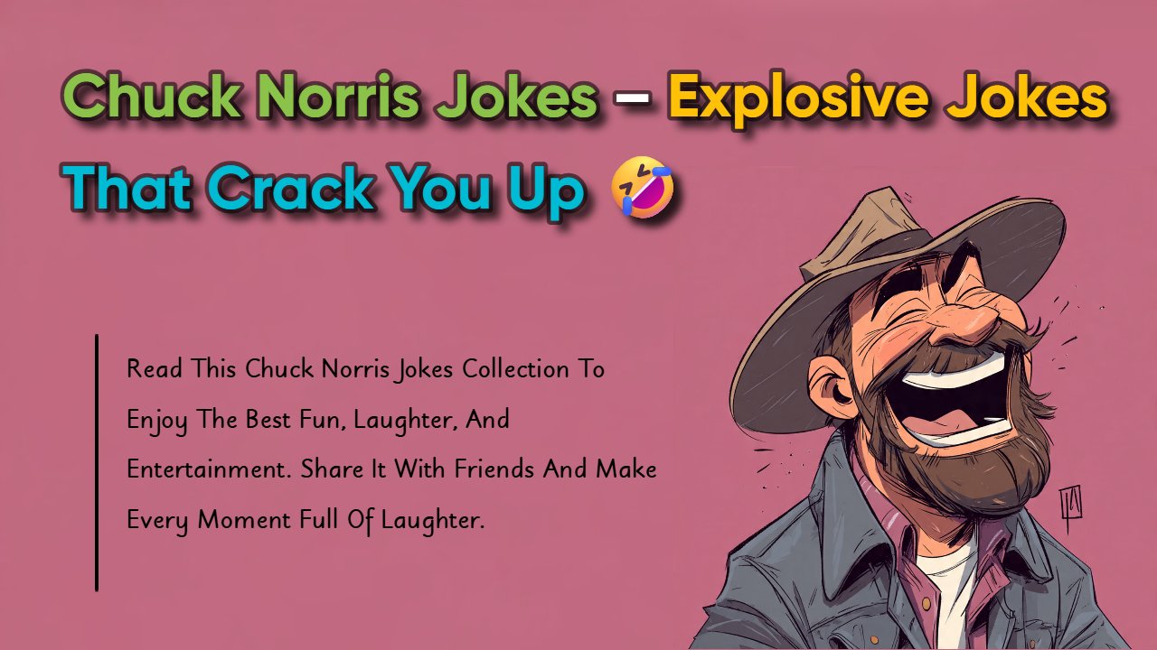 199+ Funny Chuck Norris Jokes: That Defy The Laws Of Physics