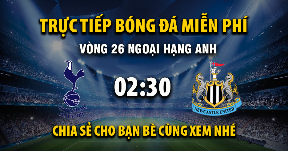 Link trực tiếp Tottenham vs Newcastle United 02:30 ngày 11/02/2026 - Thenexthope.org