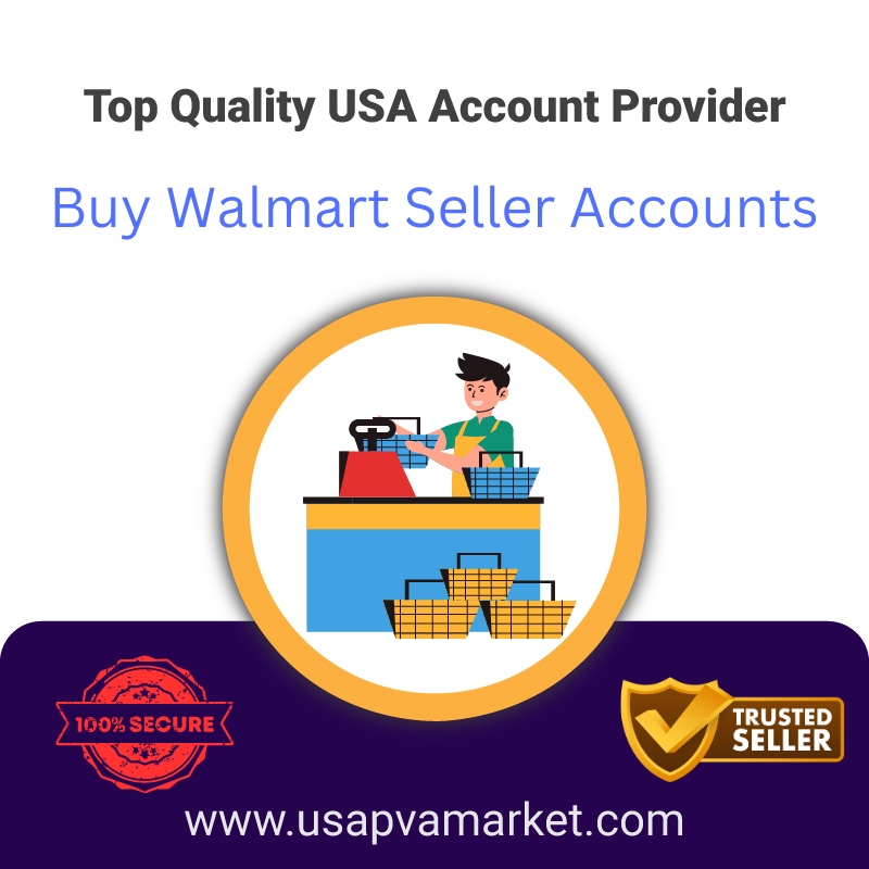 Buy Walmart Seller Accounts- 100% Safe & Best Vendor