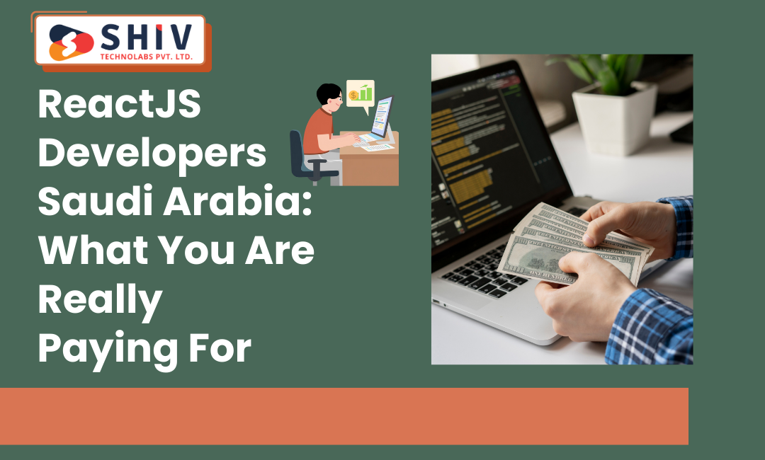 ReactJS Development in Saudi Arabia: Agency or Freelancer – #1 Mobile App Development Blogs by Shiv Technolabs