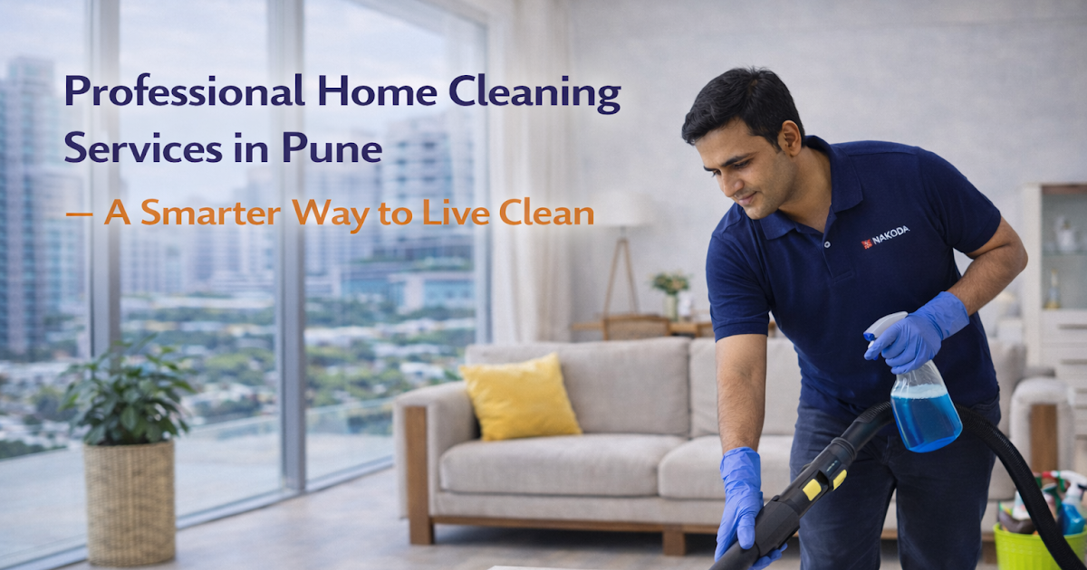 Professional Home Cleaning Services in Pune – A Smarter Way to Live Clean