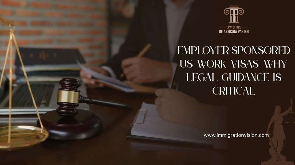 Employer-Sponsored US Work Visas: Why Legal Guidance Is Critical