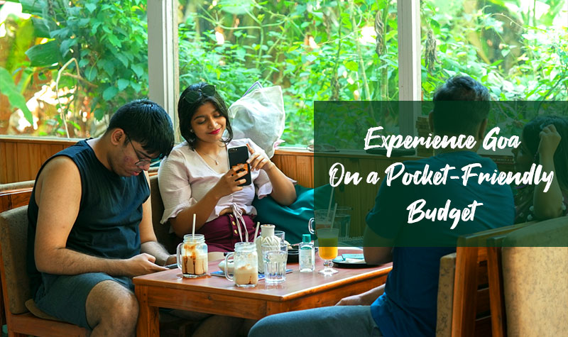 Experience Goa On A Pocket-Friendly Budget