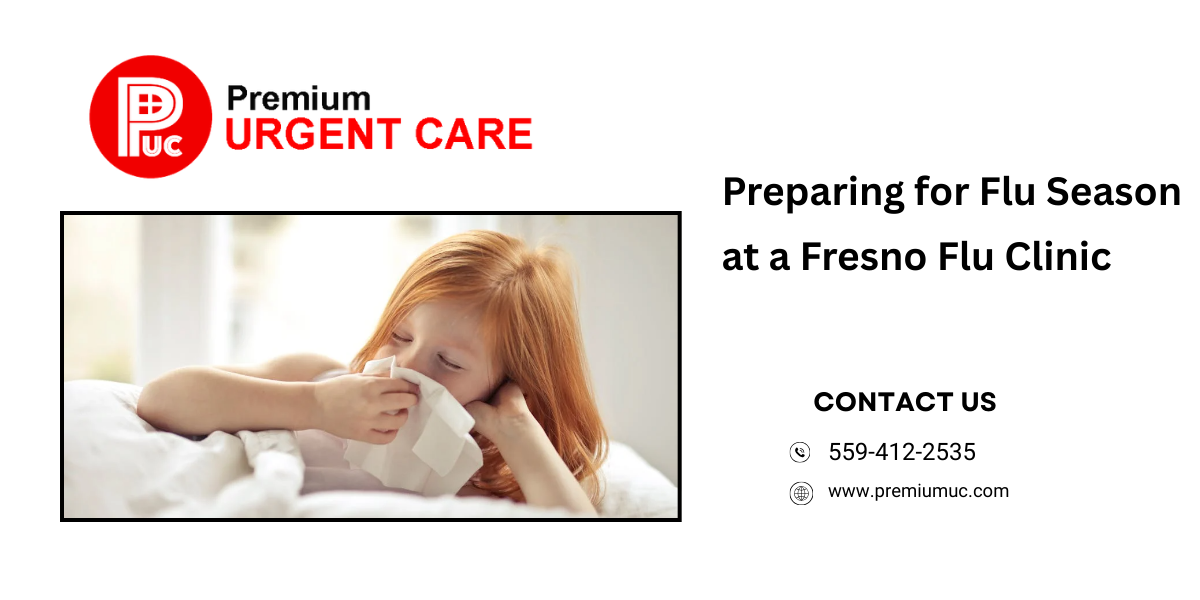 Preparing for Flu Season at a Fresno Flu Clinic – Premium Urgent Care