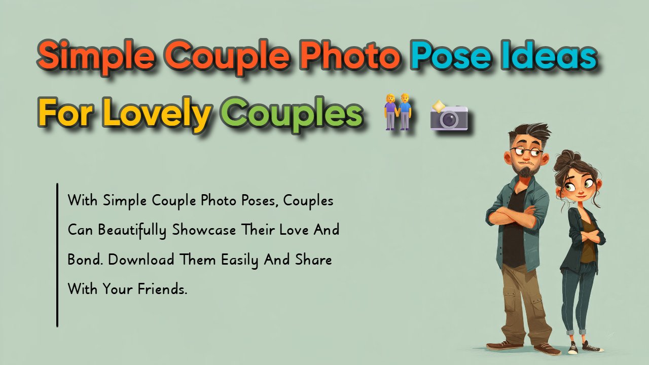 199+ Simle Couple Photo Pose: Ideas for Natural Love Shots
