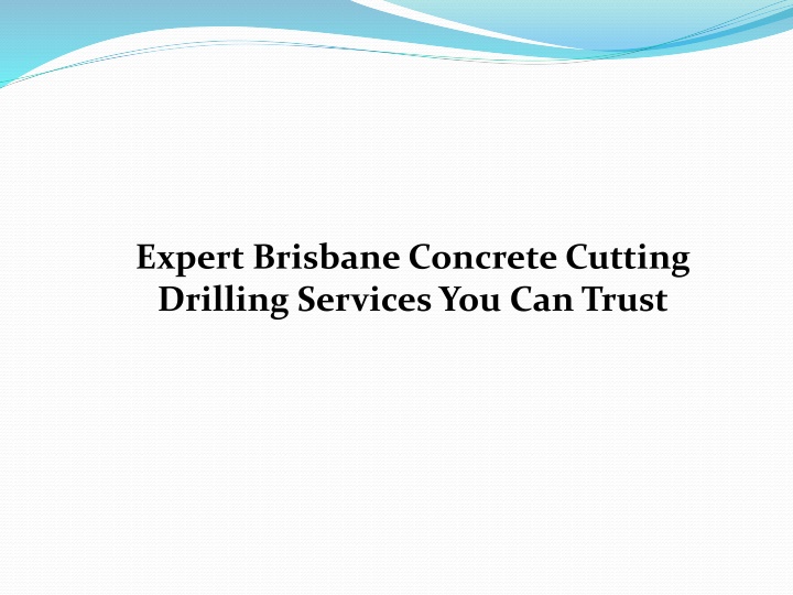 Expert Brisbane Concrete Cutting Drilling Services You Can Trust