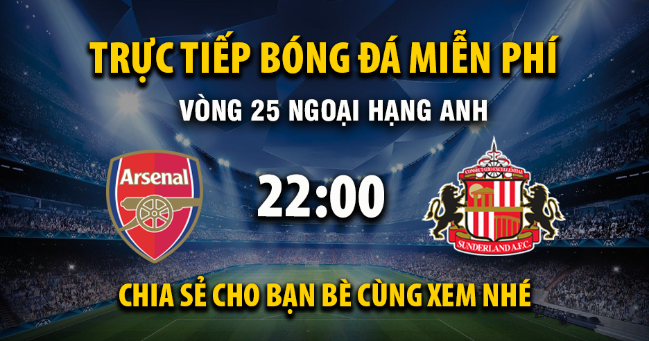 Trực tiếp Arsenal vs Sunderland lúc 22:00, ngày 07/02 -