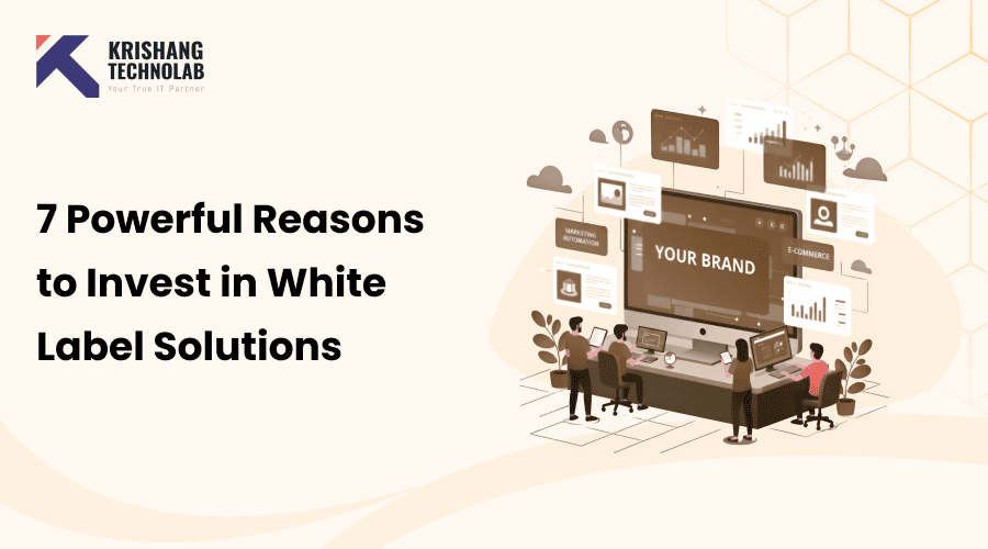 7 Powerful Reasons to Invest in White Label Solutions in 2026