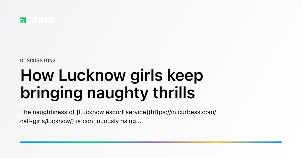 How Lucknow girls keep bringing naughty thrills