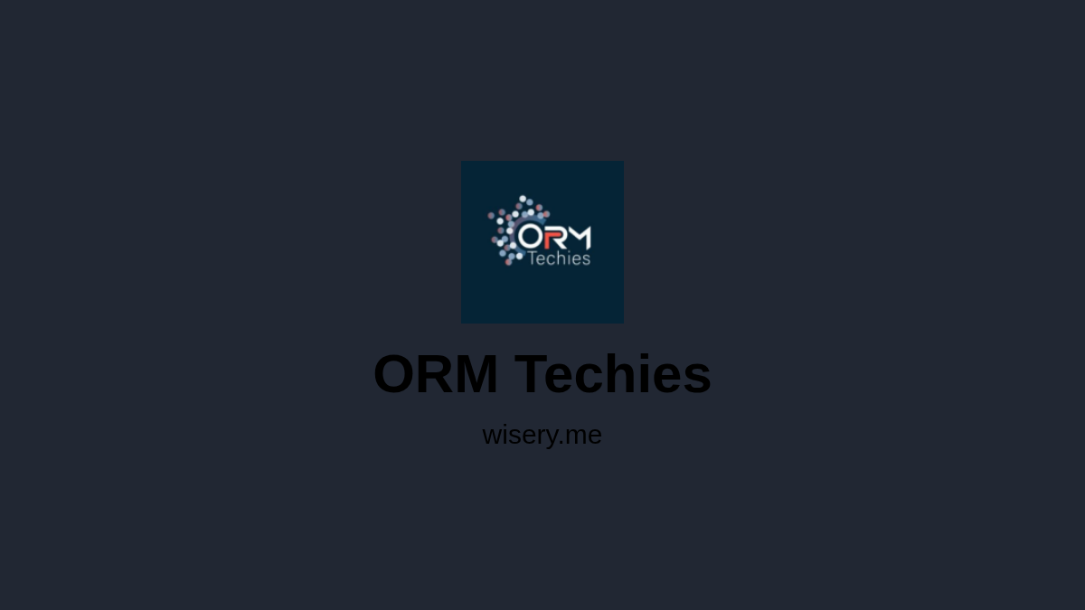 ORM Techies - Wisery