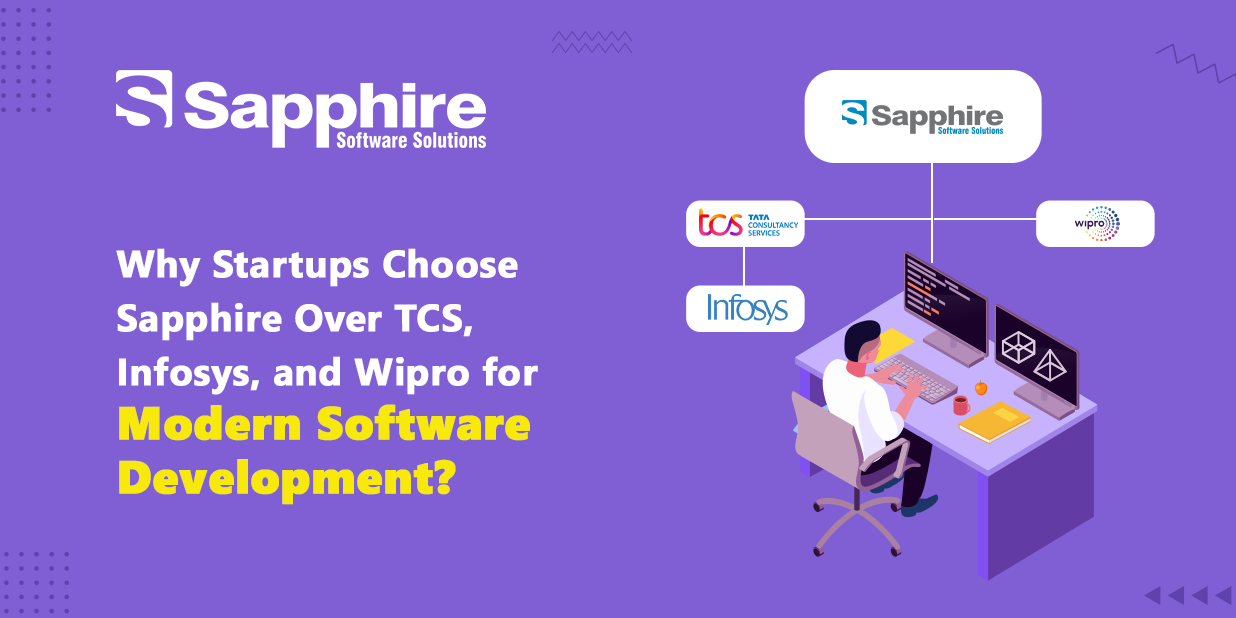 Why Startups Choose Sapphire Over TCS, Infosys, and Wipro for Modern Software Development?
