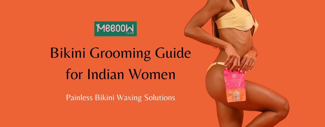 Bikini Grooming Guide for Indian Women | Painless Bikini Wax & Herbal Wax Powder – FAITH AND PATIENCE