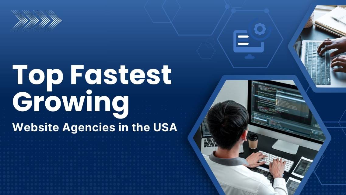 Top-Rated Fastest Growing Website Design Firms in the USA