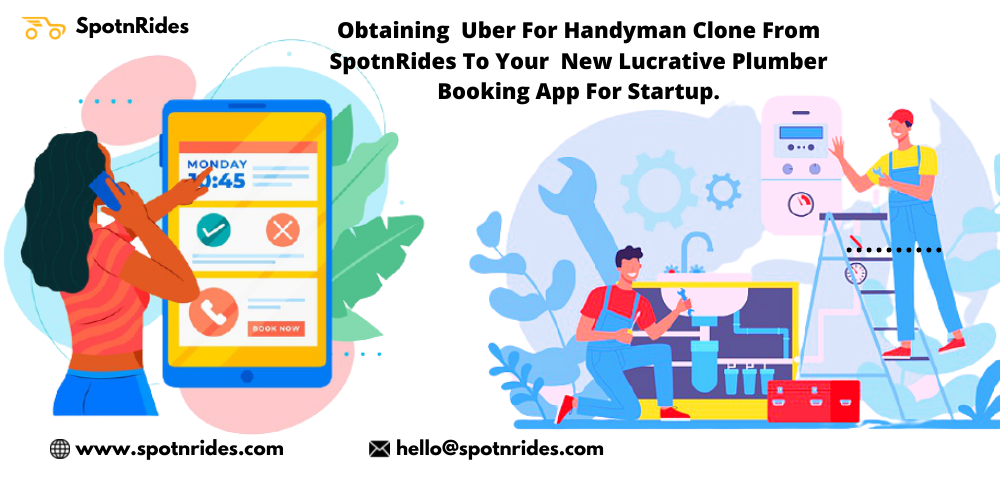 Obtaining Uber for Handyman Clone from SpotnRides to Your New Lucrative Plumber Booking App for Startup - SpotnRides - AI Powered Taxi Booking App