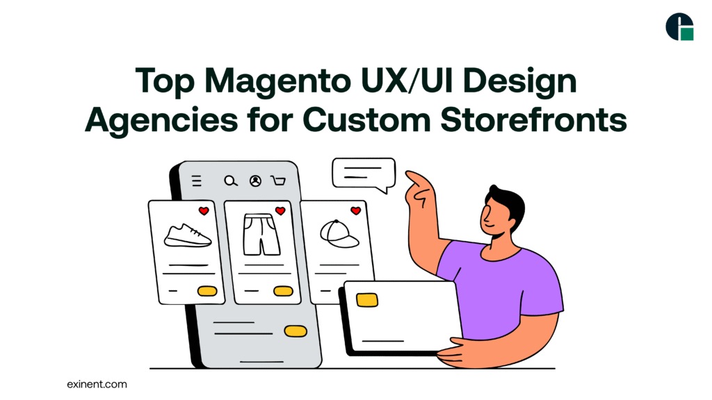 Top Magento UX/UI Design Agencies for Custom Storefronts