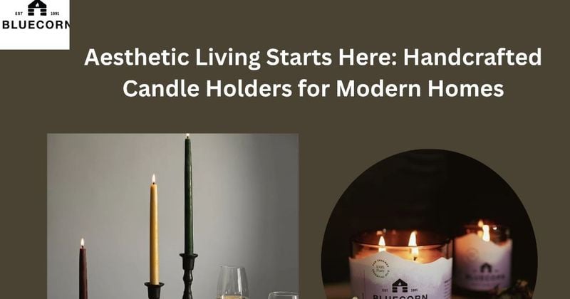 Aesthetic Living Starts Here Handcrafted Candle Holders for Modern Homes