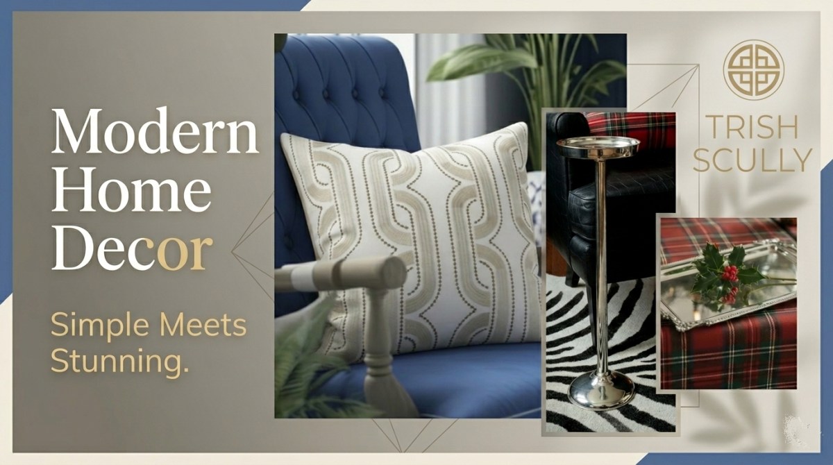 Modern Home Decor, Simple Meets Stunning – Trish Scully