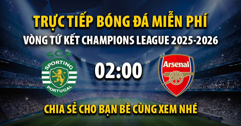 Link trực tiếp Sporting CP vs Arsenal 02:00, ngày 08/04 - Xoilac365.tv