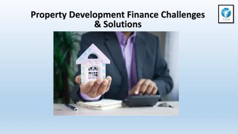 Property Development Finance Challenges & Solutions