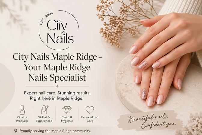 City Nails Maple Ridge – Your Maple Ridge Nails Specialist | City Nails Maple Ridge |