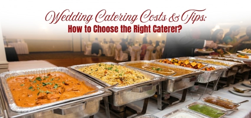 How to Choose a Wedding Caterer Without Stress (2026)?