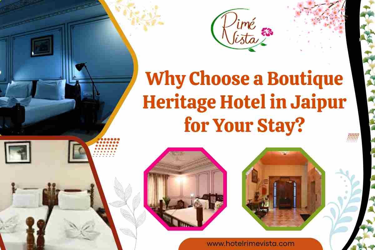 Why Choose a Boutique Heritage Hotel in Jaipur for Your Stay?