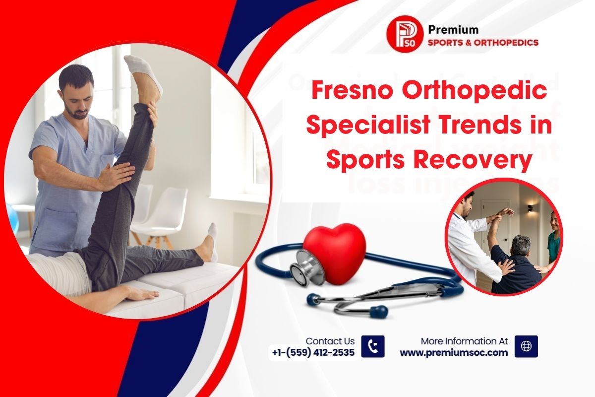 Fresno Orthopedic Specialist Trends in Sports Recovery – Premium Sports & Orthopedic